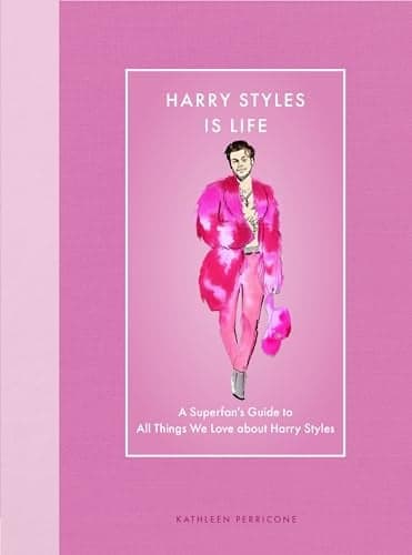 Cover of Harry Styles Is Life: A Superfan’s Guide to All Things We Love About Harry Styles