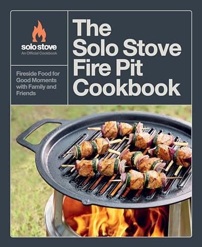 Cover of The Solo Stove Fire Pit Cookbook: Fireside Food for Good Moments With Family and Friends