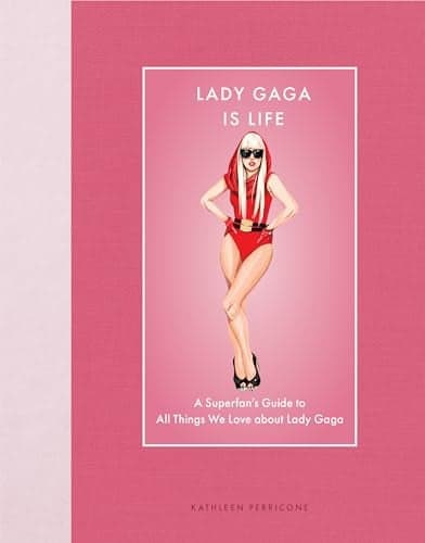 Cover of Lady Gaga Is Life: A Superfan’s Guide to All Things We Love About Lady Gaga