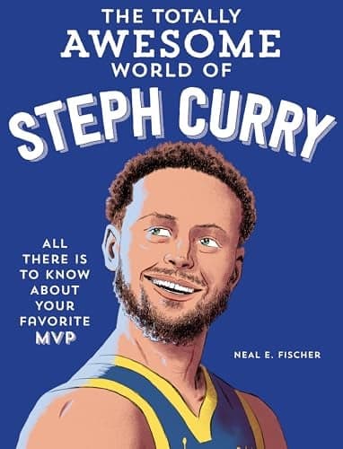 Cover of The Totally Awesome World of Steph Curry: Learn All There Is to Know About Your Favorite MVP