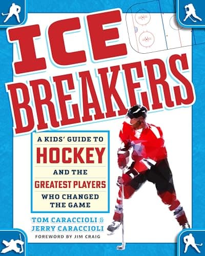 Cover of Ice Breakers: A Kids' Guide to Hockey and the Greatest Players Who Changed the Game