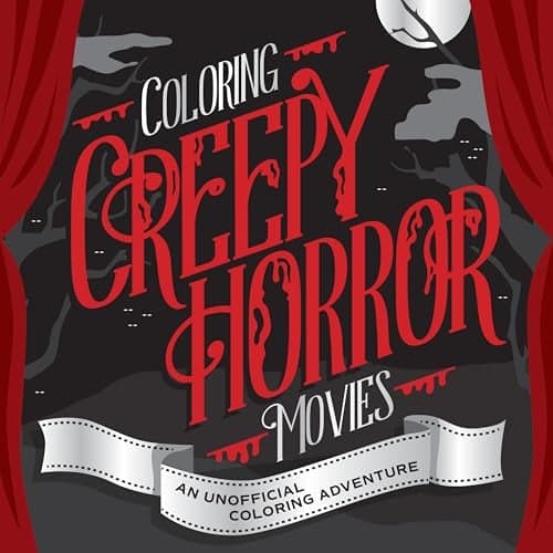 Cover of Coloring Creepy Horror Movies: An Unofficial Coloring Adventure