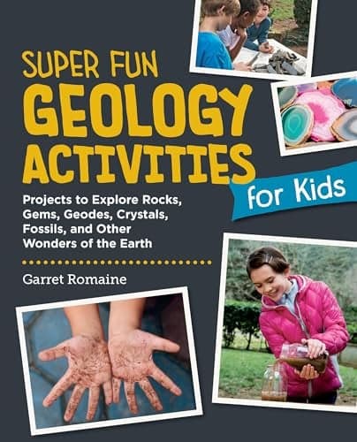 Cover of Super Fun Geology Activities for Kids: Projects to Explore Rocks, Gems, Geodes, Crystals, Fossils, and Other Wonders of the Earth