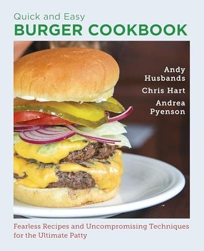 Cover of Quick and Easy Burger Cookbook: Fearless Recipes and Uncompromising Techniques for the Ultimate Patty