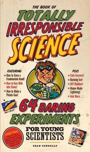 Cover of The Book Of Totally Irresponsible Science