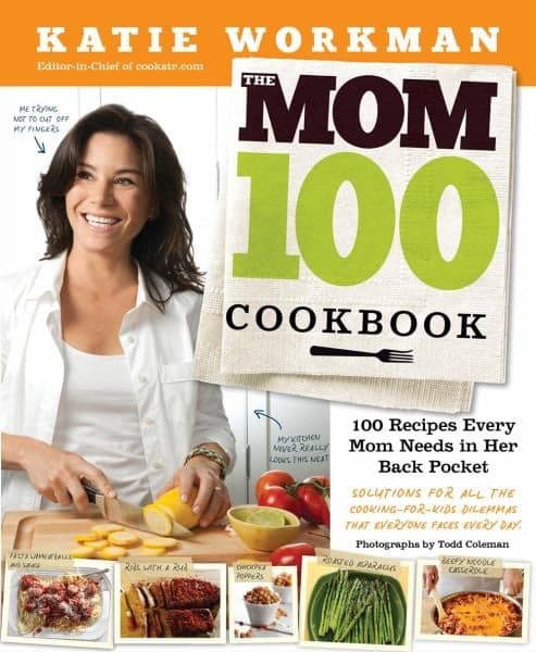 Cover of The Mom 100 Cookbook: 100 Recipes Every Mom Needs in Her Back Pocket