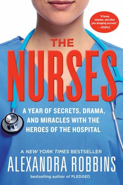 Cover of The Nurses: A Year of Secrets, Drama, and Miracles with the Heroes of the Hospital