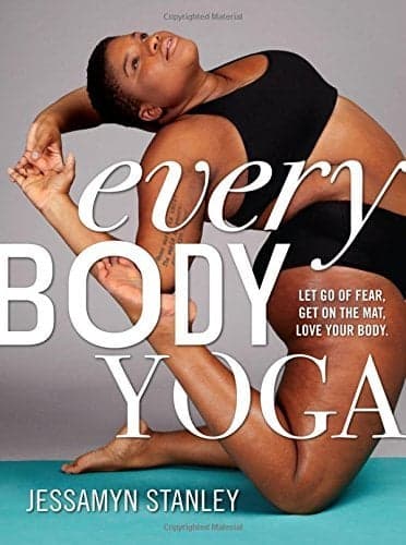 Cover of Every Body Yoga: Let Go of Fear, Get On the Mat, Love Your Body.