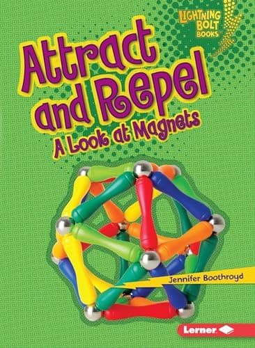 Cover of Attract and Repel: A Look at Magnets (Lightning Bolt Books, Exploring Physical Science)