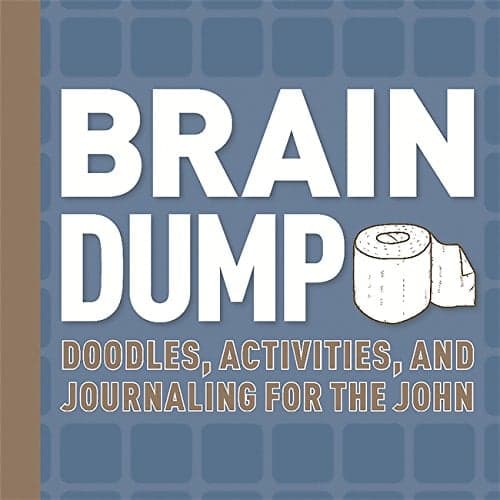 Cover of Brain Dump: Doodles, Activities, and Journaling for the John
