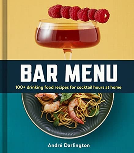 Cover of Bar Menu: 100+ Drinking Food Recipes for Cocktail Hours at Home