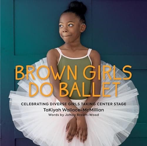 Cover of Brown Girls Do Ballet: Celebrating Diverse Girls Taking Center Stage