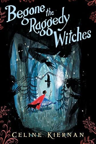 Cover of Begone the Raggedy Witches (The Wild Magic Trilogy, Bk. 1)