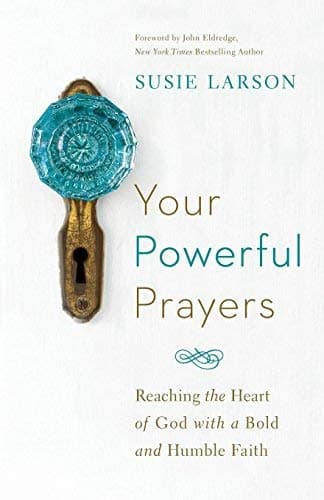 Cover of Your Powerful Prayers: Reaching the Heart of God with a Bold and Humble Faith