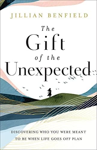 Cover of The Gift of the Unexpected: Discovering Who You Were Meant to Be When LIfe Goes off Plan