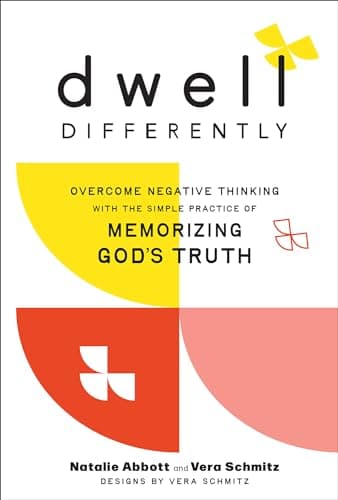 Cover of Dwell Differently: Overcome Negative Thinking With the Simple Practice of Memorizing God’s Truth