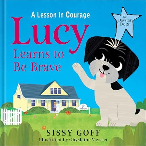 Cover of Lucy Learns to be Brave: A Lesson In Courage (The Daystar Dogs)