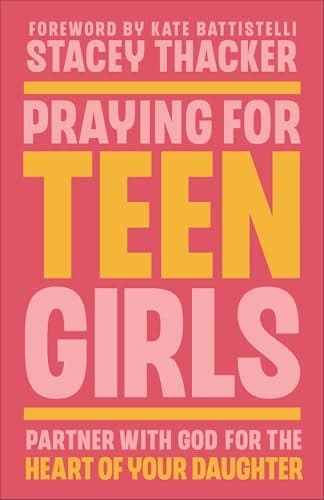 Cover of Praying for Teen Girls: Partner With God for the Heart of Your Daughter