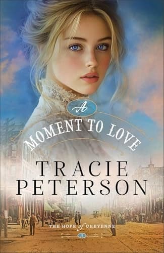 Cover of A Moment to Love (The Hope of Cheyenne, Bk. 3)