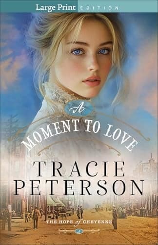 Cover of A Moment to Love (The Hope of Cheyenne, Bk. 3 - Large Print)