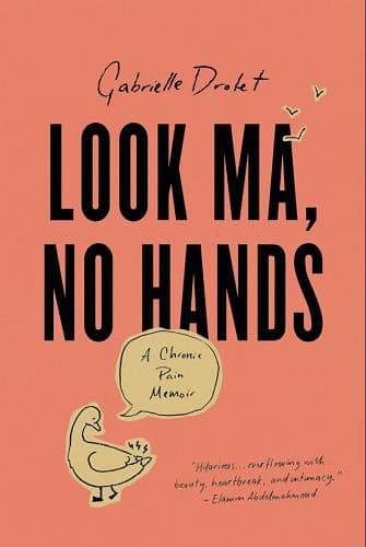Cover of Look Ma, No Hands: A Chronic Pain Memoir