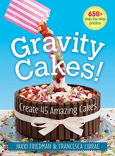 Cover of Gravity Cakes!: Create 45 Amazing Cakes
