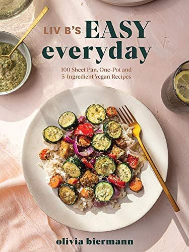 Cover of Liv B's Easy Everyday: 100 Sheet-Pan, One-Pot and 5-Ingredient Vegan Recipes
