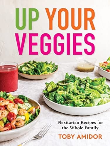 Cover of Up Your Veggies: Flexitarian Recipes for the Whole Family