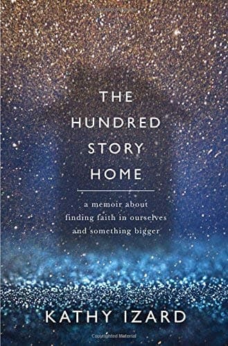 Cover of The Hundred Story Home: A Memoir of Finding Faith in Ourselves and Something Bigger