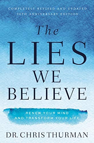 Cover of The Lies We Believe: Renew Your Mind and Transform Your Life