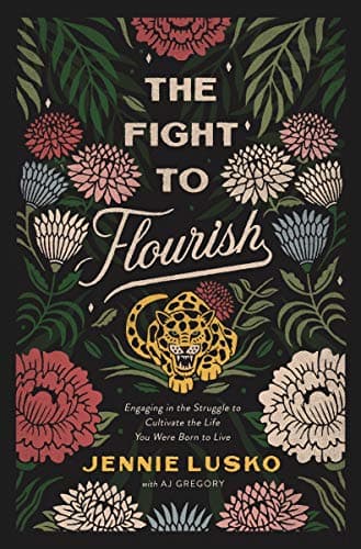 Cover of The Fight to Flourish: Engaging in the Struggle to Cultivate the Life You Were Born to Live