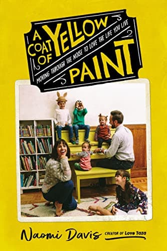 Cover of A  Coat of Yellow Paint: Moving Through the Noise to Love the Life You Live