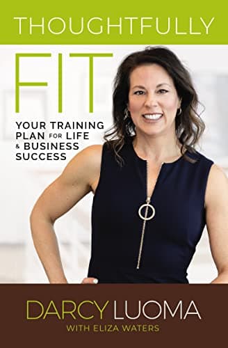 Cover of Thoughtfully Fit: Your Training Plan for Life and Business Success