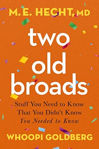Cover of Two Old Broads: Stuff You Need to Know That You Didn’t Know You Needed to Know