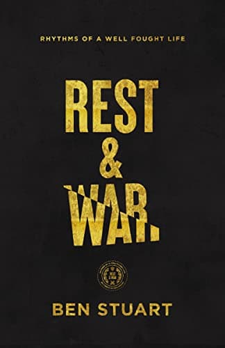Cover of Rest and War: Rhythms of a Well-Fought Life