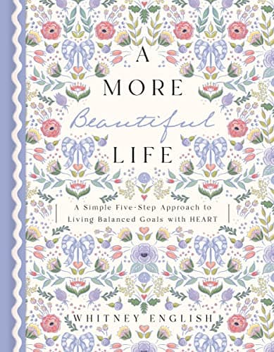 Cover of A More Beautiful Life: A Simple Five-Step Approach to Living Balanced Goals with Heart