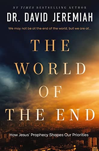 Cover of The World of the End: How Jesus' Prophecy Shapes Our Priorities