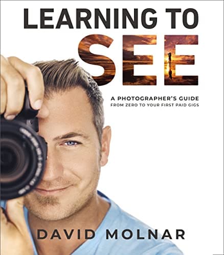 Cover of Learning to See: A Photographer’s Guide from Zero to Your First Paid Gigs