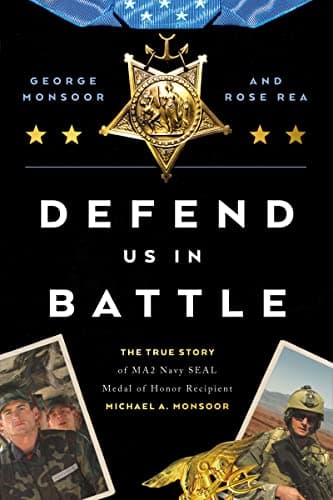 Cover of Defend Us in Battle: The True Story of MA2 Navy Seal Medal of Honor Recipient Michael A. Monsoor