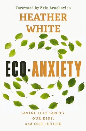 Cover of Eco-Anxiety: Saving Our Sanity, Our Kids, and Our Future