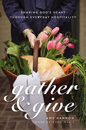 Cover of Gather and Give: Sharing God's Heart Through Everyday Hospitality