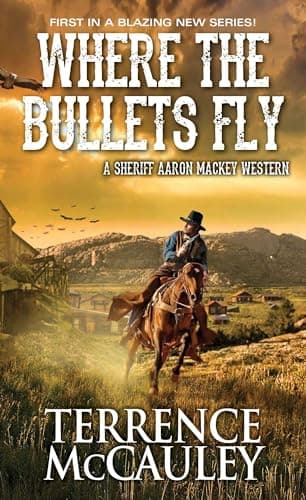Cover of Where the Bullets Fly (Sheriff Aaron Mackey Westerns, Bk. 1)