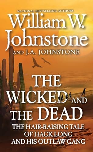Cover of The Wicked and the Dead: The Hair-Raising Tale of Jack Long and his Outlaw Gang (Bk. 1)