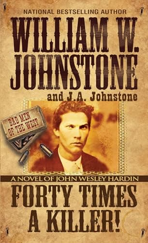 Cover of Forty Times a Killer! A Novel of John Wesley Hardin (Bad Men of the West, Bk. 1)