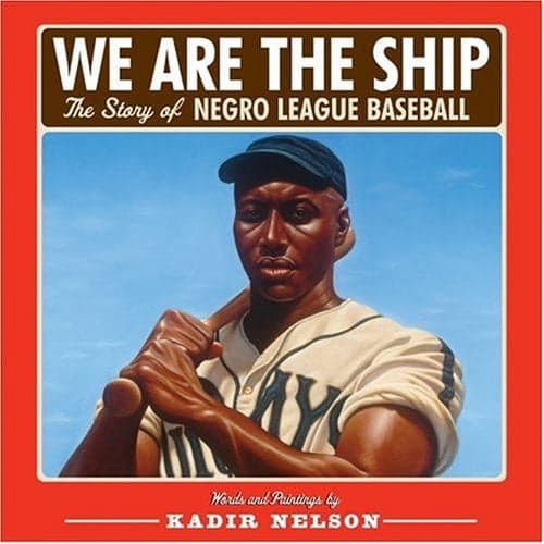 Cover of We Are The Ship: The Story Of Negro League Baseball
