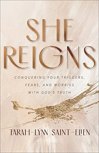 Cover of She Reigns: Conquering Your Triggers, Fears, and Worries With God's Truth