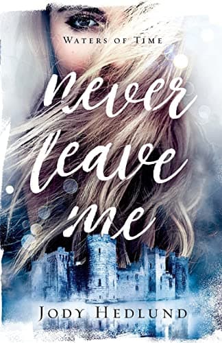 Cover of Never Leave Me (Waters of Time, Bk. 2)