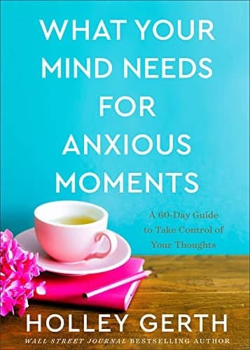 Cover of What Your Mind Needs for Anxious Moments: A 60-Day Guide to Take Control of Your Thoughts