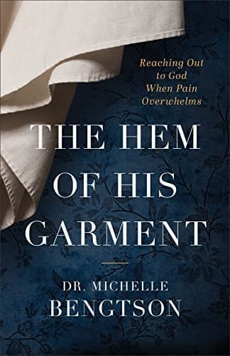 Cover of The Hem of His Garment: Reaching Out to God When Pain Overwhelms