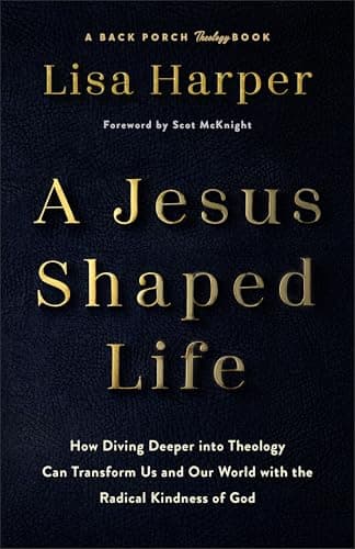 Cover of A Jesus-Shaped Life: How Diving Deeper Into Theology Can Transform Us and Our World With the Radical Kindness of God